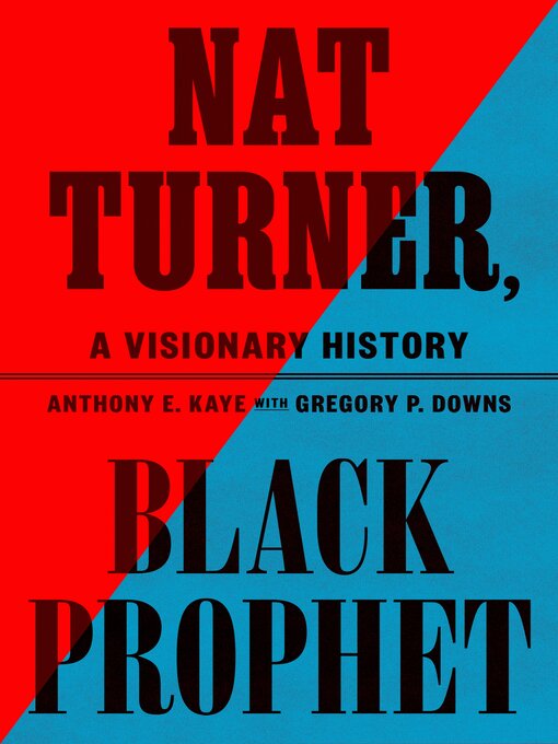 Title details for Nat Turner, Black Prophet by Anthony E. Kaye - Available